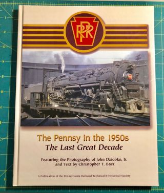 The Pennsy In The 1950s,  The Last Great Decade By Christopher T.  Baer Hard Cover