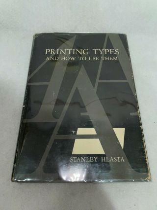 Printing Types & How To Use Them Stanley C Hlasta 1950 Carnegie Press Vtg Book