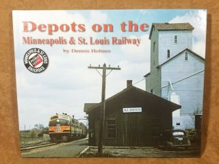 Book – Depots On The Minneapolis & St Louis Railway Railroad M&stl Dennis Holmes