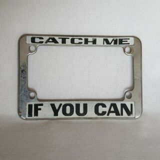 Vintage Catch Me If You Can White & Black Metal Motorcycle License Plate Frame