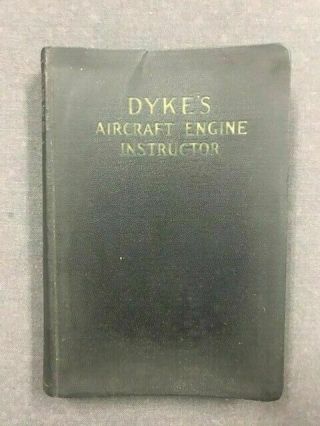Dykes Aircraft Engine Instructor First Edition 1928 Softcover Vintage