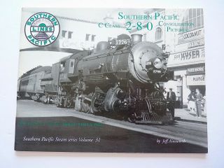 Southern Pacific Pictorial Volume 31: C Class 2 - 8 - 0 Consolidation Sp - Ainsworth