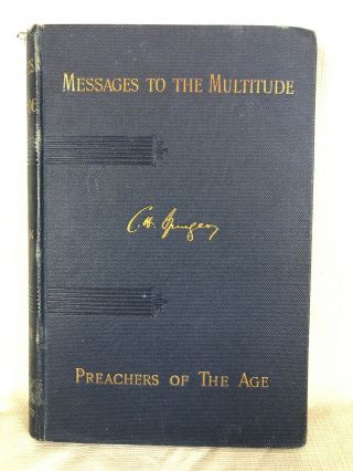 Antique 1892 C.  H.  Spurgeon Messages To The Multitudes Preachers Of The Age Hc