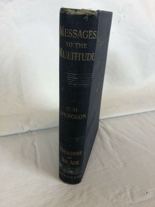 ANTIQUE 1892 C.  H.  SPURGEON Messages To The Multitudes Preachers Of The Age HC 3
