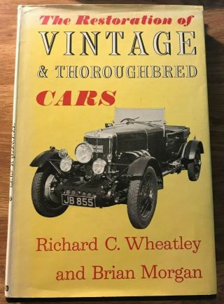 The Restoration Of Vintage & Thoroughbred Cars - Richard Wheatley & Brian Morgan
