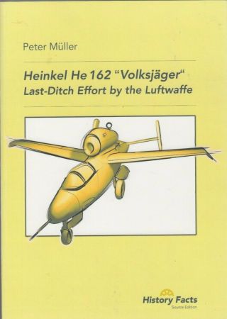 Heinkel He 162 - Volksjager - Last Ditch Effort By The Luftwaffe - Muller