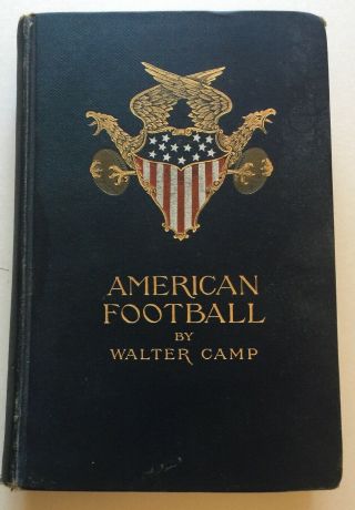 American Football By Walter Camp 1891