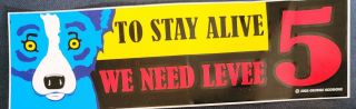 2005 George Rodrigue Blue Dog Decal Sticker " To Stay Alive We Need Levee 5 " Nola