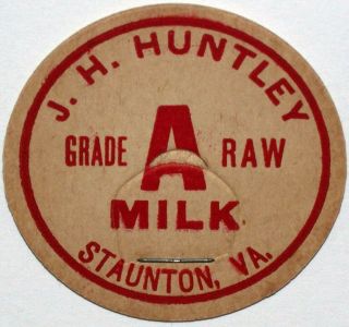 Vintage Milk Bottle Cap J H Huntley Grade A Raw Milk Staunton Virginia