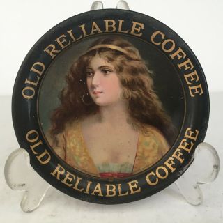 Old Reliable Coffee Antique Lithograph Tin Tip Advertising Tray 4.  25 " C1907