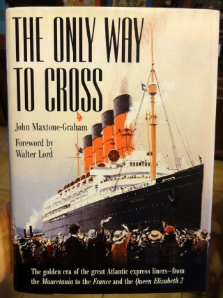The Only Way To Cross By John Maxtone - Graham Atlantic Luxury Steam Liners Signed