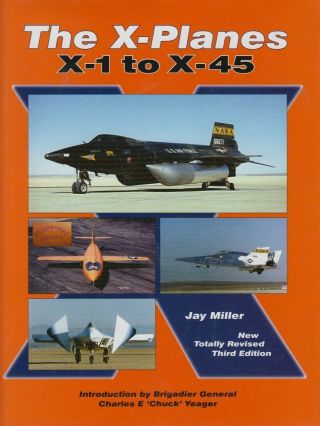 The X - Planes X - 1 To X - 45 - Miller - Aerofax
