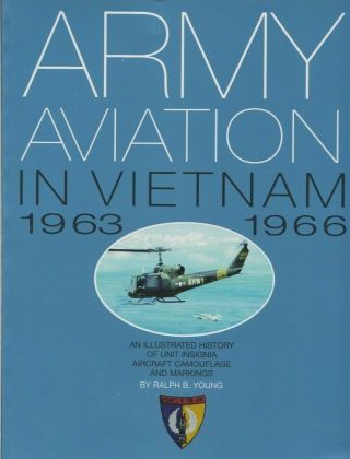 Army Aviation In Vietnam 1963 - 1966 - Illustd History Of Unit Insignia A/c & C&m