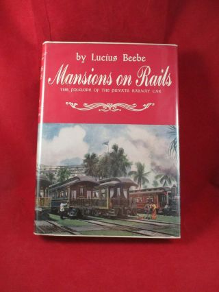 Mansions On Rails: Folklore Of The Private Railway Car - Beebe (railroad Book)