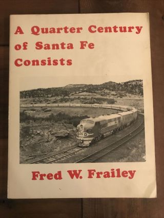 A Quarter Century Of Santa Fe Consists,  1985 Reprint By Fred W.  Frailey