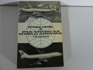" Pictorial History Of Pan American World Airways " By P.  St.  John Turner (1973)