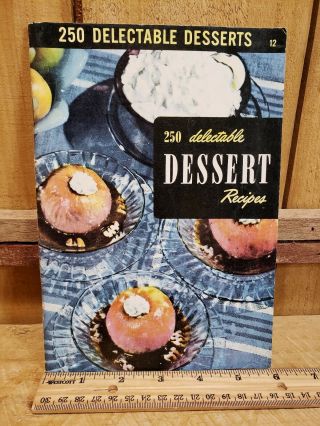 Vintage 1950 Culinary Arts Institute Cookbook 250 Delectable Dessert Recipes