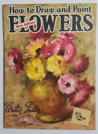 How To Draw And Paint Flowers By Walter Foster Vintage Art Book C1