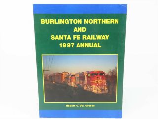 Bnsf Burlington Northern And Santa Fe Railway 1997 Annual By R.  C.  Del Grosso