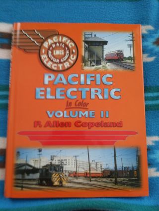 Pacific Electric In Color: Volume Ii,  By P.  Allen Copeland
