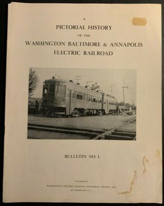 A Pictoral History Of The Washington Baltimore And Annapolis E.  Railroad No.  1