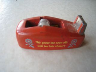 Vintage Scotch Tape Desk Dispenser ‘we Grow Too Soon Old Und Too Late Smart "