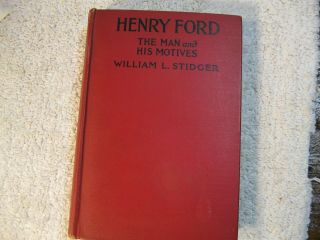 Vintage Henry Ford The Man And His Motives By William L.  Stidger 1923