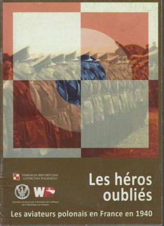 Les Heros Oublies - Aviateurs Polanais En France En 1940