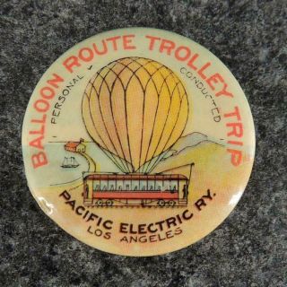 Pacific Electric Railway Balloon Route Trolley Trip L.  A.  Pinback Button