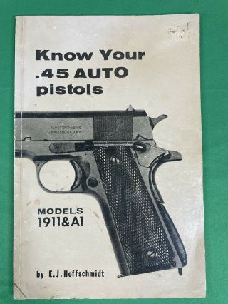 Vintage 1974 Paperback Book Know Your.  45 Auto Pistols 1911/a1,  E.  J.  Hoffschmidt