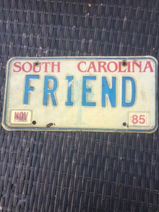 Vintage 1985 South Carolina Sc " Friend " License Plate Tag Vanity Personalized
