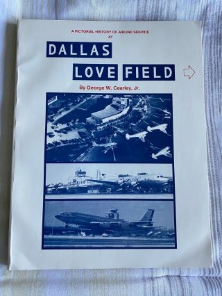 George Cearley Book " Dallas Love Field " Pictorial Of Dallas Airport