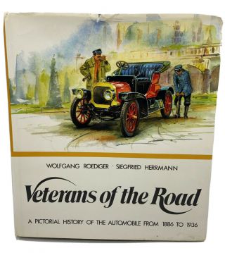 Veterans Of The Road: A Pictorial History Of The Automobile From 1886 To 1936