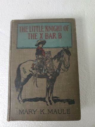 The Little Knight Of The X Bar B By Mary K.  Maule 1910 Vintage