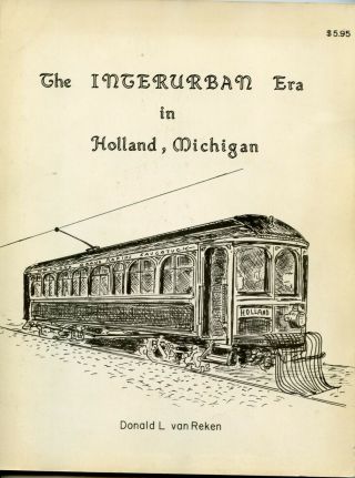 Book: The Interurban Era In Holland Michigan By Donald R.  Vanreken