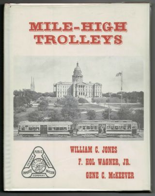 Mile - High Trolleys,  A Nostalgic Look At Denver,  1965,  Hardbound,  96 Pages,  Map