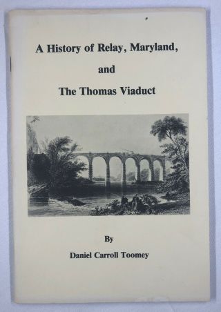 Book A History Of Relay,  Maryland,  And The Thomas Viaduct W/ills. ,  Toomey 1984
