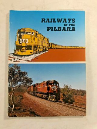 Western Australia Railways In The Pilbara Soft Cover Book