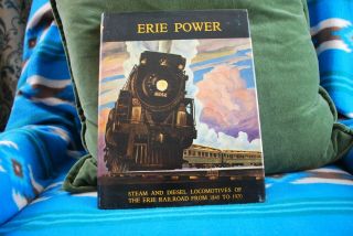 Erie Power: Steam And Diesel Locomotives Of The Erie Railroad From 1840 To 1970