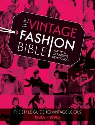 Vintage Fashion Bible : The Style Guide To Vintage Looks,  1920s - 1990s,  Hard.