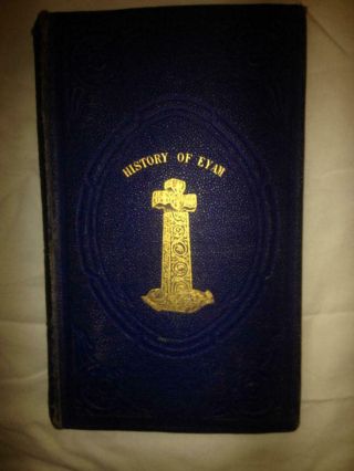 The History And Antiquities Of Eyam.  William Wood - Bell & Daldy 1870