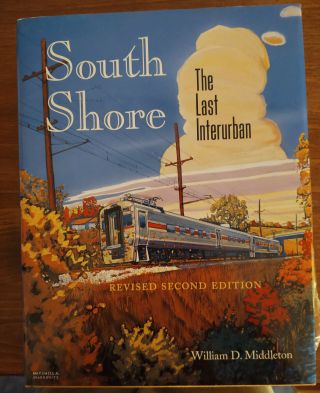 South Shore The Last Interurban William D.  Middleton Indiana University Press