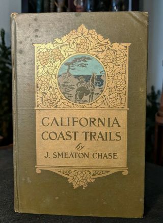 J Smeaton Chase California Coast Trails 1st Edition Antique Book 1913 Vintage