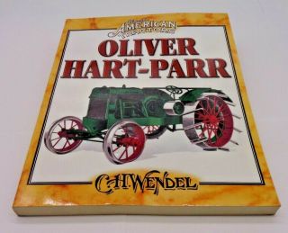 Oliver Hart - Parr By C.  H.  Wendel Pb Book Antique Tractor History Indiana Company