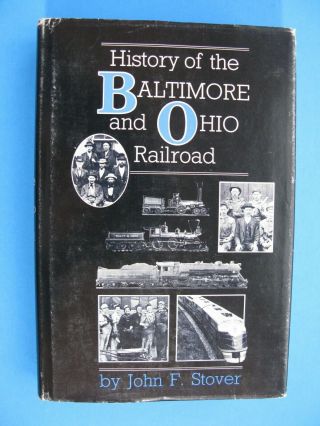 History Of The Baltimore & Ohio Railroad By Stover Hc Dj B&o