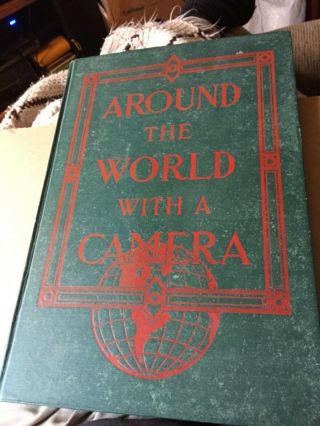 1910 Antique History Book " Around The World With A Camera "