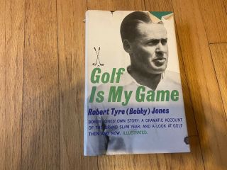 Golf Is My Game Book By Robert Tyre (bobby) Jones - 1960 - 1st,  Dj -
