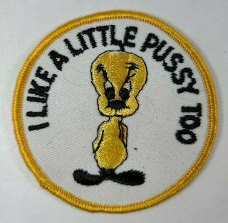 I Like A Little Pussy Too Embroidered Patch Vintage 3 Inches Tweety