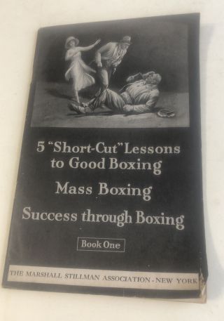 Five Short Cut Lessons To Good Boxing Book 1 Marshall Stillman 1922