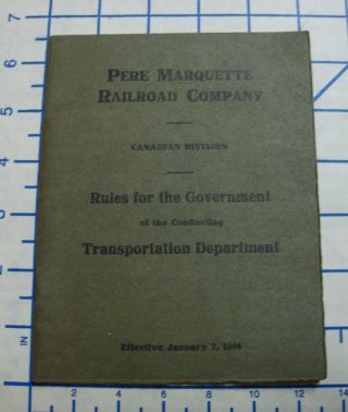1906 Pere Marquette Railroad Co.  Canadian Division Rules For Gov.  Transportation